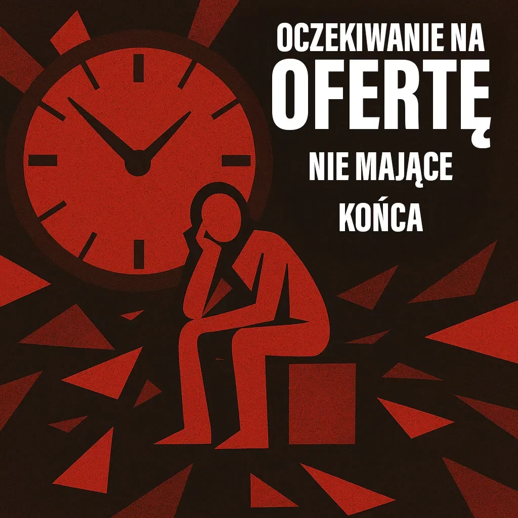 Oczekiwanie na ofertę nie mające końca